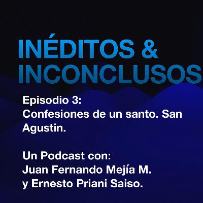 Episodio 3: Confesiones de un santo. San Agustín. Episodio 3: Confesiones de un santo. San Agustín.