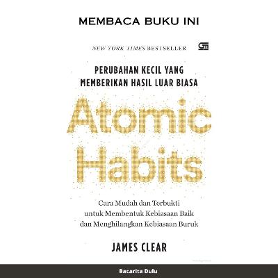 Kisah Kecil Besar: Gimana Atomic Habits Bikin Hidup Makin Baik!