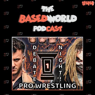Debate Night 1: Pro Wrestling | The BasedWorld Podcast: Episode 44