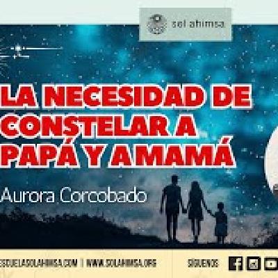 La Necesidad de Constelar a Papá y a Mamá por Aurora Corcobado
