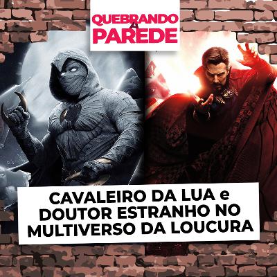 Cavaleiro da Lua e Doutor Estranho no Multiverso da Loucura | QUEBRANDO A PAREDE #70 Cavaleiro da Lua e Doutor Estranho no Multiverso da Loucura | QUEBRANDO A PAREDE #70