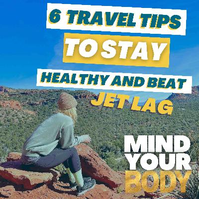 81. 6 Travel Tips to Stay Healthy and Beat Jet Lag