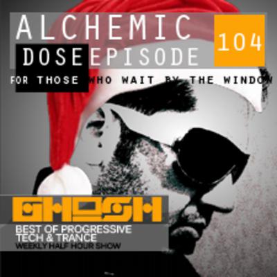 Alchemic Dose Episode 104