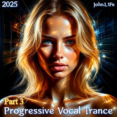 John.L1fe - Progressive Vocal Trance (2025) Part 3