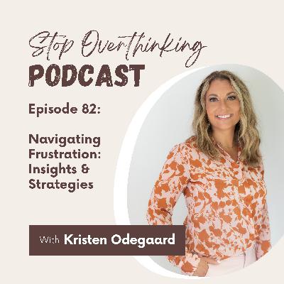 82. Navigating Frustration: Insights and Strategies 82. Navigating Frustration: Insights and Strategies