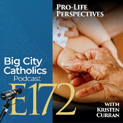 Episode 172 - Pro-Life Perspectives with Kristen Curran
