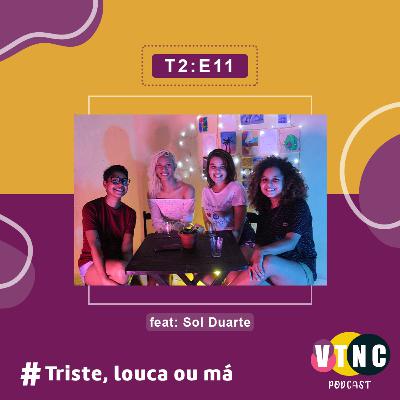 #11 Triste, louca ou má. Feat. Sol Duarte