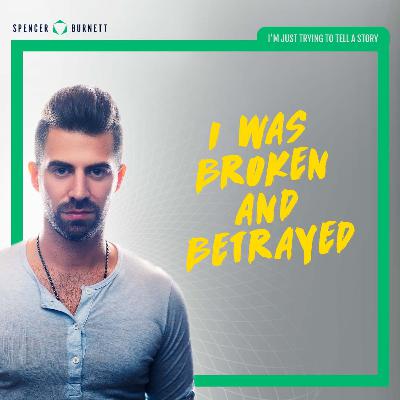 I Was Broken And Betrayed I Was Broken And Betrayed