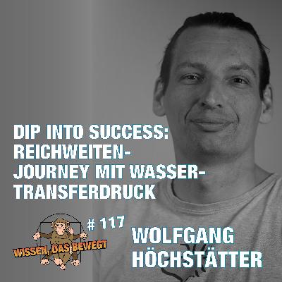 Dip into success: Reichweiten-Journey mit Wassertransferdruck mit Wolfgang Höchstätter – WDB #117