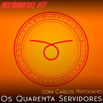 Os Quarenta Servidores, com Carlos Nepoziano Os Quarenta Servidores, com Carlos Nepoziano