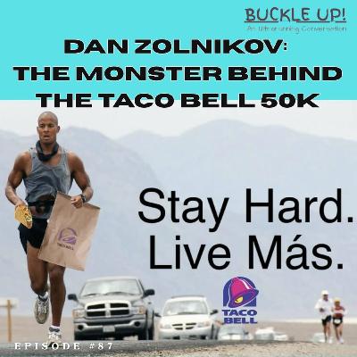 Dan Zolnikov: The Monstrer Behind the Taco Bell 50k ep87 Dan Zolnikov: The Monstrer Behind the Taco Bell 50k ep87