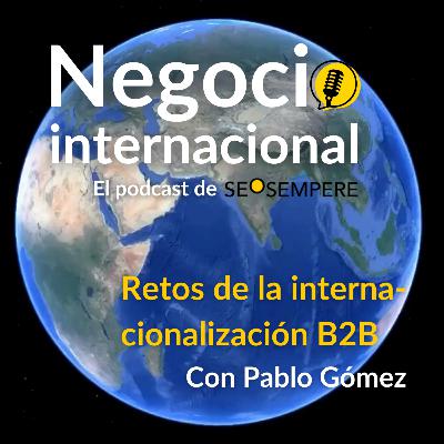 Retos de la internacionalización en empresas B2B Ep. 3