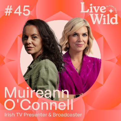 #45 Muireann O'Connell - Irish TV Presenter & Broadcaster