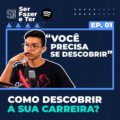 COMO ENCONTRAR A SUA CARREIRA? - Ser, Fazer e Ter 01