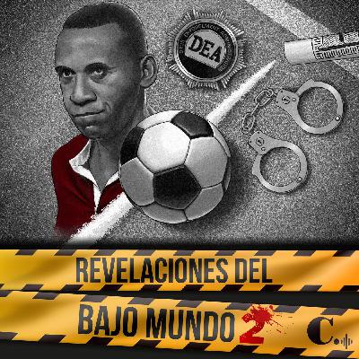 T2 | Ep. 5 | Revelaciones del Bajo Mundo - Los futbolistas convocados por la mafia colombiana T2 | Ep. 5 | Revelaciones del Bajo Mundo - Los futbolistas convocados por la mafia colombiana