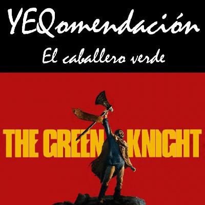 YEQomendación -El caballero verde (2021)