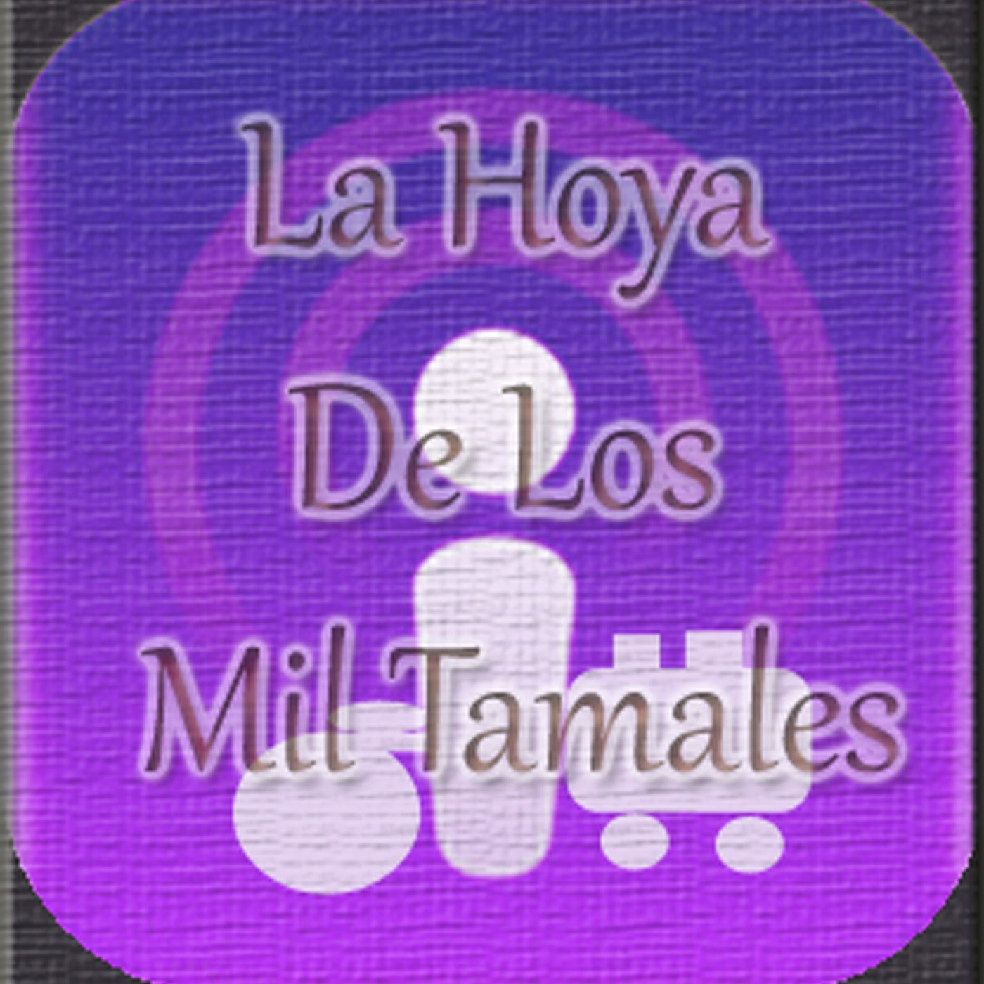 La Hoya De Los Mil Tamales podcast artwork