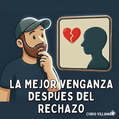 La mejor venganza después del rechazo