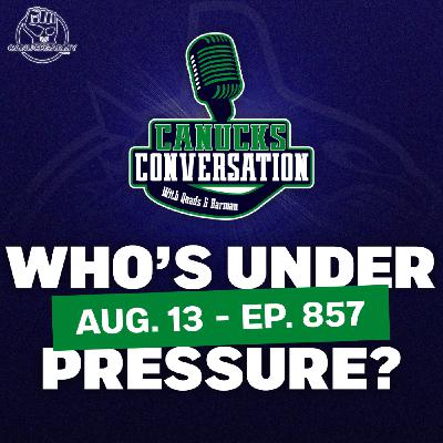 Aug 13: Which Canucks have the most pressure on them in 2025-26? ft. Patrick Johnston (ep. 857)