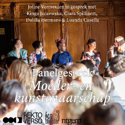 Panelgesprek: Moeder- en kunstenaarschap Panelgesprek: Moeder- en kunstenaarschap
