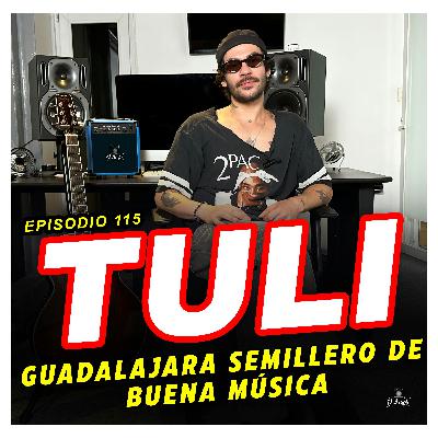 EL AMPLI - Episodio 115 - TULI -  Guadalajara semillero de buena música
