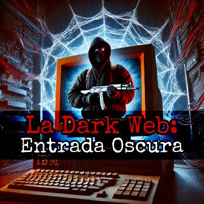 La Dark Web: Entrada Oscura