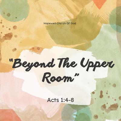 Beyond The Upper Room