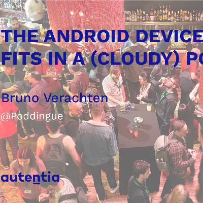The Android device farm that fits in a (cloudy) pocket - Bruno Verachten
