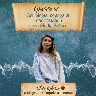 62. Astrologie, voyage et manifestation avec Elodie Bétard