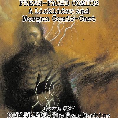 Hellblazer: The Fear Machine (Fresh-Faced Comics Issue #87)