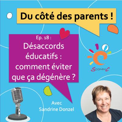 Ep. 18 Désaccords éducatifs : comment éviter que ça dégénère ?
