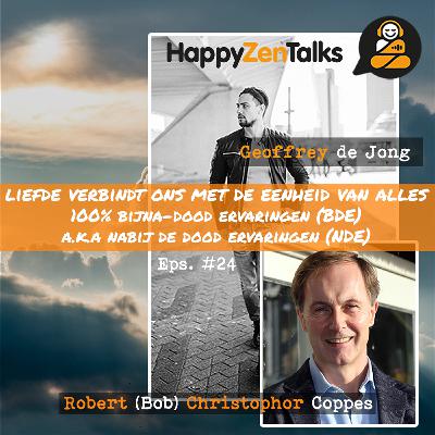 HappyZenTalks #24 Liefde verbindt ons met de eenheid van alles - Bijna-doodervaring BDE feat. Bob Coppes
