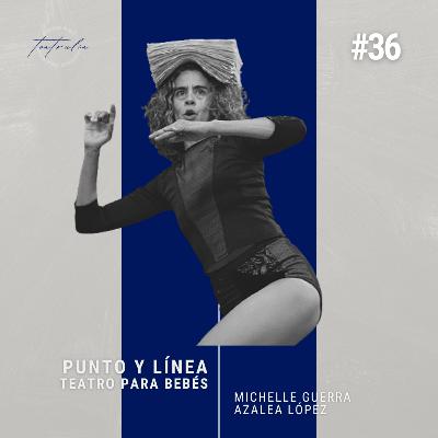 #36 PUNTO Y LÍNEA con Michelle Guerra y Azalea López