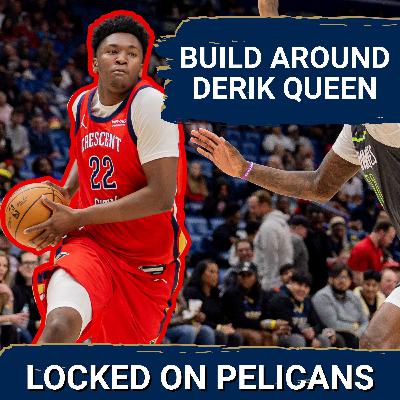 MOVING ON: New Orleans Pelicans Star Rookie Derik Queen Should Be The New FACE OF THE FRANCHISE