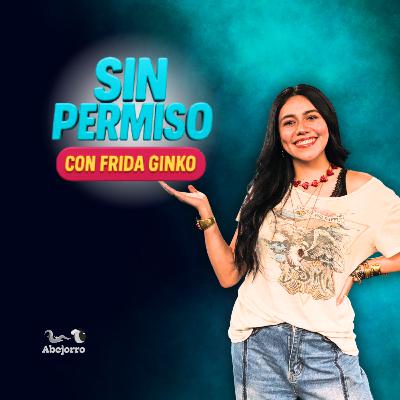 #SinPermiso con Frida Ginko: México, el villano favorito de Trump