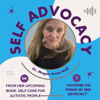 Dr. Megan Anna Neff reading "Discovering the Power of Self Advocacy” from her book, "Self-Care for Autistic People"