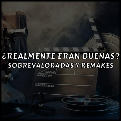 93 - "¿REALMENTE ERAN BUENAS? SOBREVALORADAS Y REMAKES" 93 - "¿REALMENTE ERAN BUENAS? SOBREVALORADAS Y REMAKES"