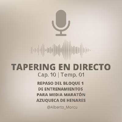 TAPERING en directo 10 | Repaso del bloque 1 de entrenamientos para Media Maratón