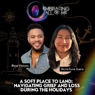 2.31 A Soft Place to Land: Navigating Grief & Loss During the Holidays with Stevie Luna Ibarra 2.31 A Soft Place to Land: Navigating Grief & Loss During the Holidays with Stevie Luna Ibarra