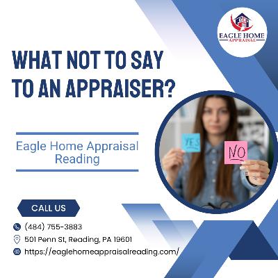 What Not To Say To An Appraiser?
