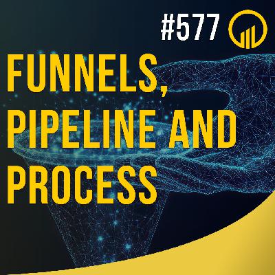 Funnels, Pipeline and Process - Sales Influence Podcast - SIP 577