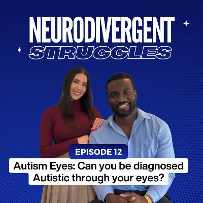 Episode 12: Autism Eyes: Can you be diagnosed Autistic through your eyes?