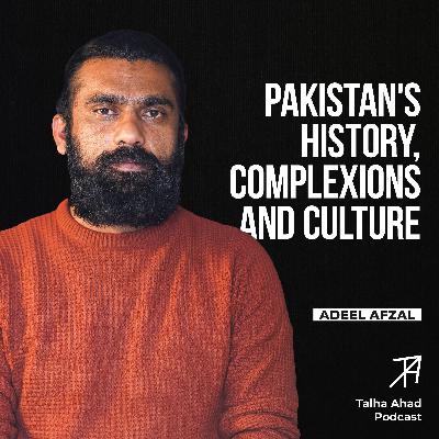 Cultural Fusion in Pakistan | Adeel Afzal | Talha Ahad Podcast | Ep 16