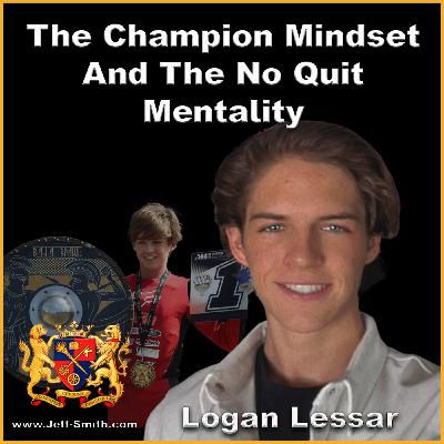 The Champion Mindset and the No-Quit Mentality of Logan Lessar