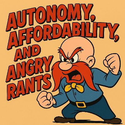 Autonomy, Affordability, and Angry Rants Autonomy, Affordability, and Angry Rants