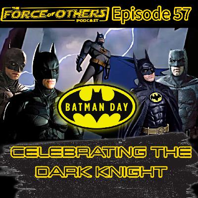 BATMAN DAY! A Special "Force Of Other Stuff" - Episode 57