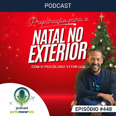 Preparação emocional para o Natal no exterior - Epidódio - 448
