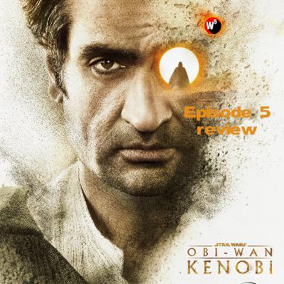 OBI-WAN KENOBI - EPISODE 5 - Podcast Review