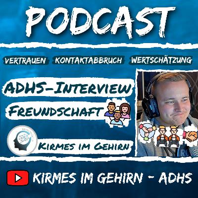 ADHS-Interview mit einem Betroffenen (Freundschaft) #5 - Kirmes im Gehirn - ADHS