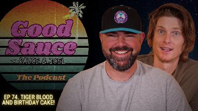 EP. 74 Tiger Blood and Birthday Cake!!